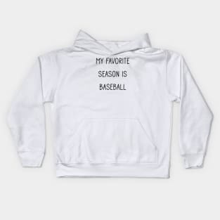 My Favorite Season is Baseball Kids Hoodie